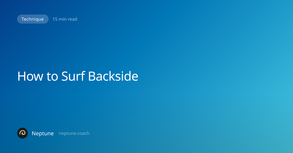 How to Surf Backside: Mastering Waves on Your Backhand — Neptune