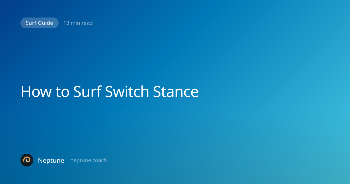 How to Surf Switch Stance: A Complete Guide to Riding Your Unnatural ...
