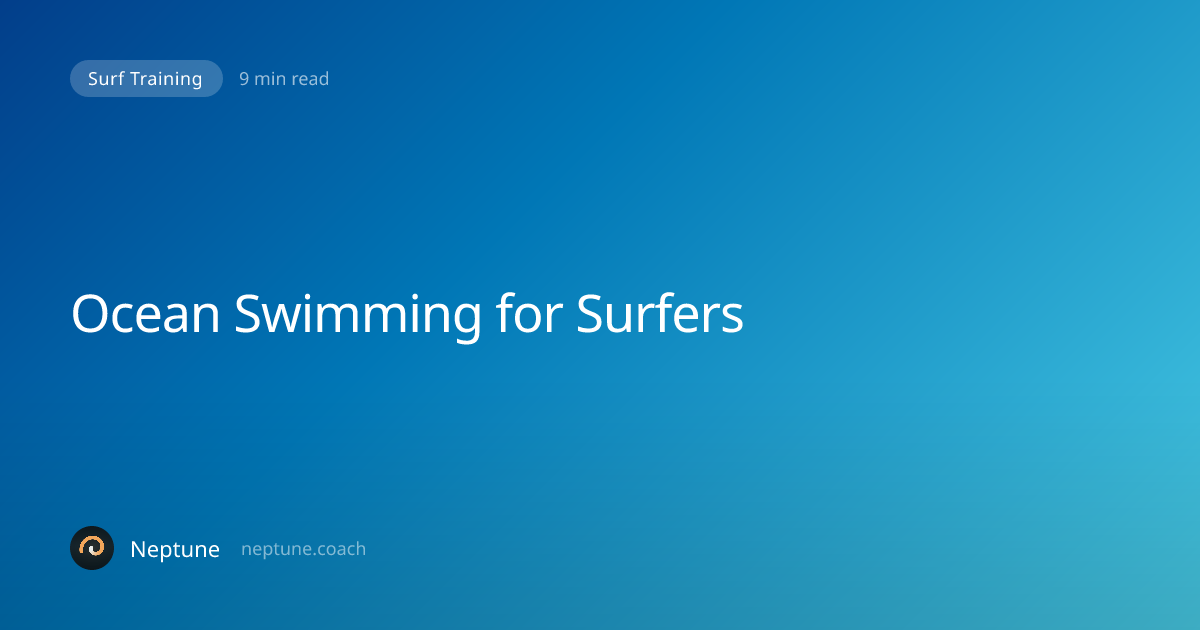 Ocean Swimming for Surfers: How Pool and Open-Water Training Transforms ...